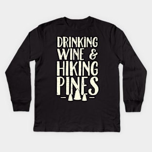 Drinking wine and hiking pines Kids Long Sleeve T-Shirt